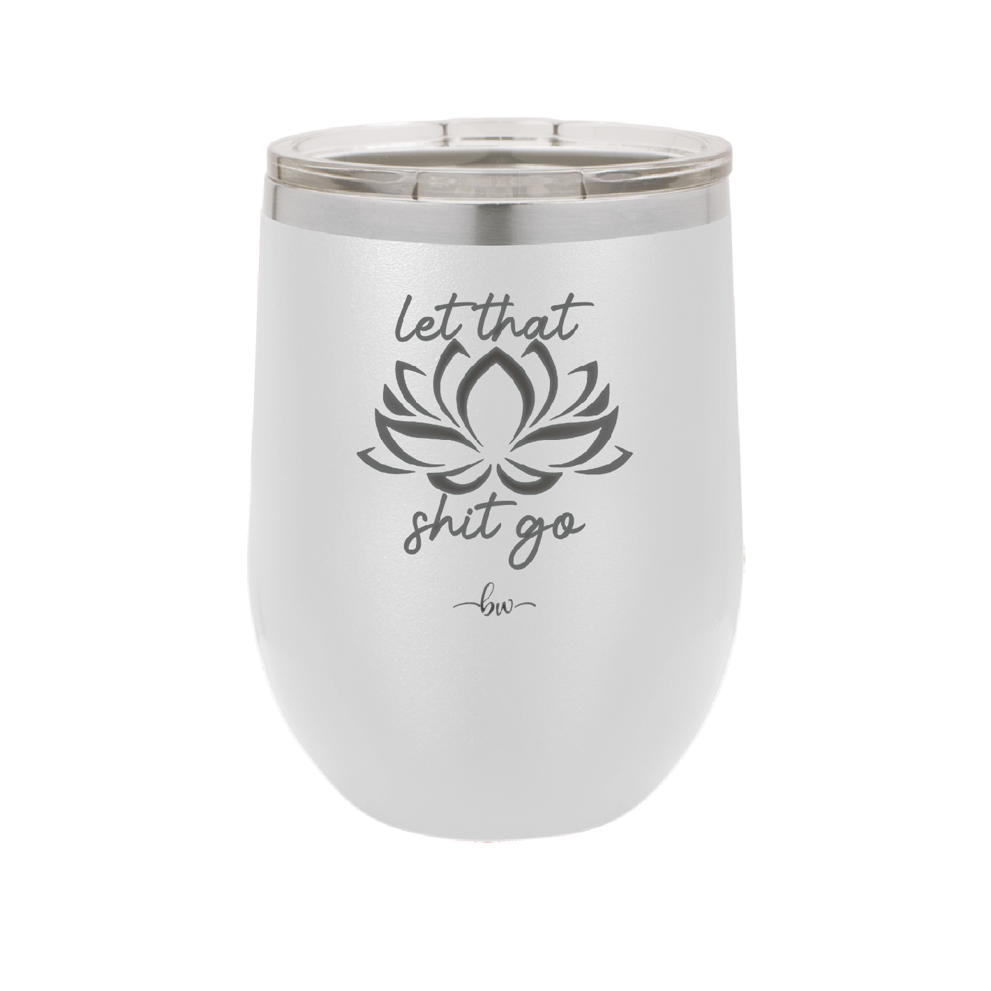 Let That Shit Go - Laser Engraved Stainless Steel Drinkware - 2352-