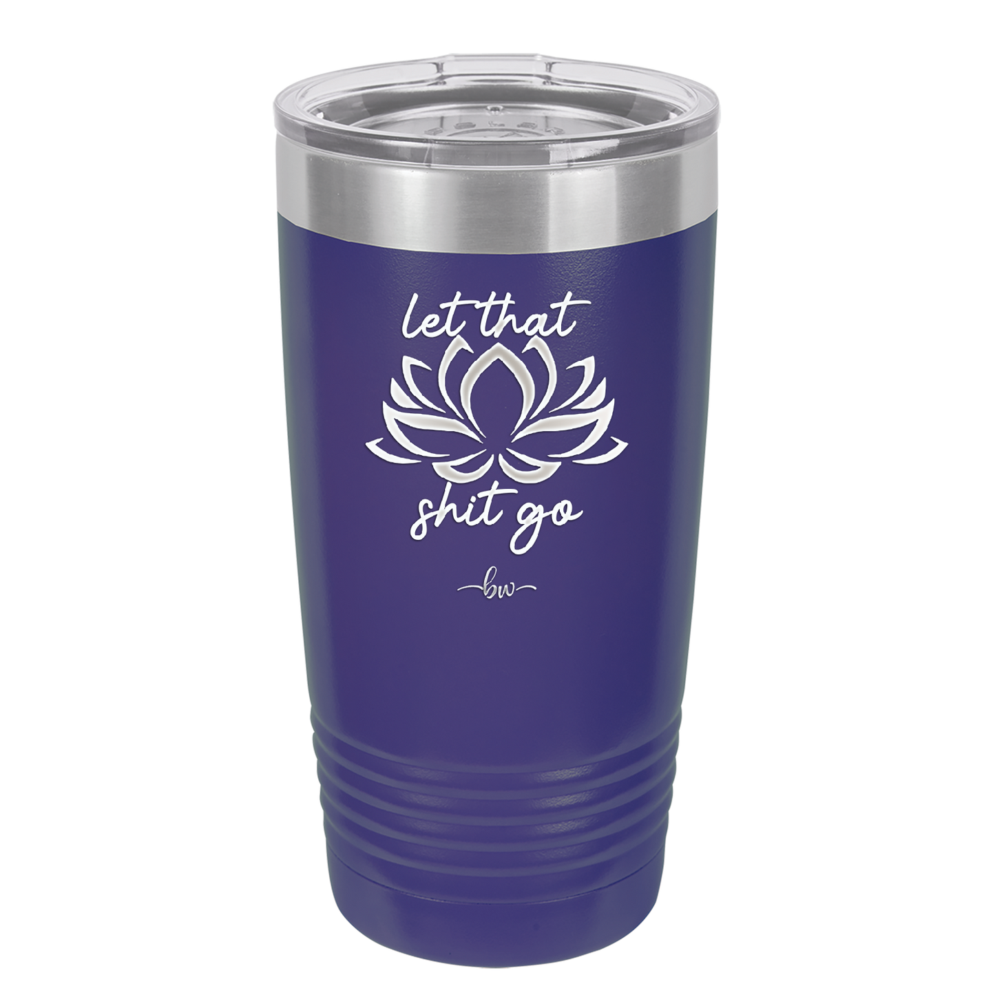 Let That Shit Go - Laser Engraved Stainless Steel Drinkware - 2352-