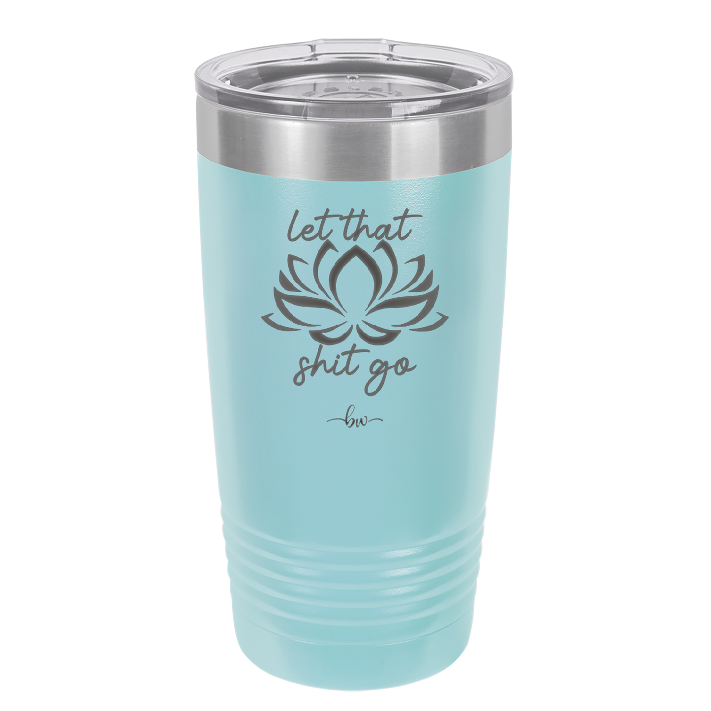 Let That Shit Go - Laser Engraved Stainless Steel Drinkware - 2352-