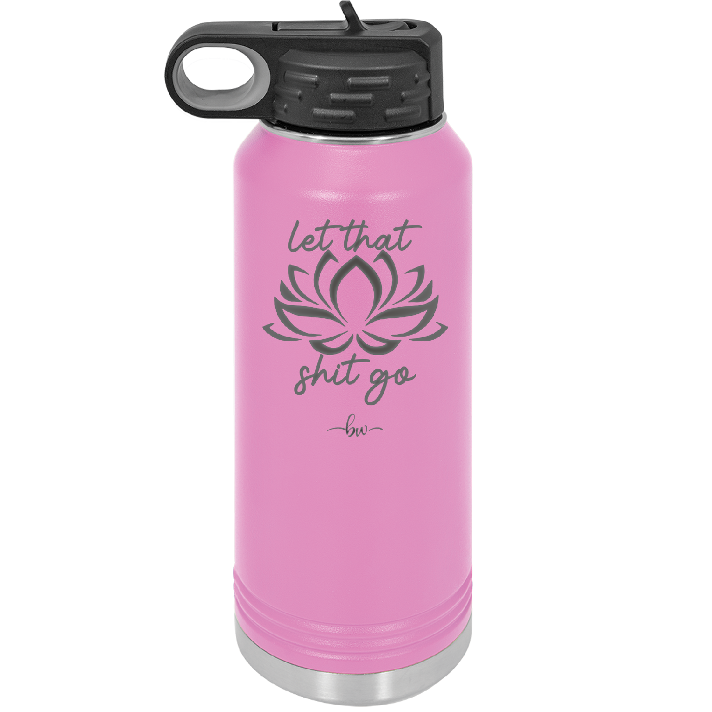 Let That Shit Go - Laser Engraved Stainless Steel Drinkware - 2352-