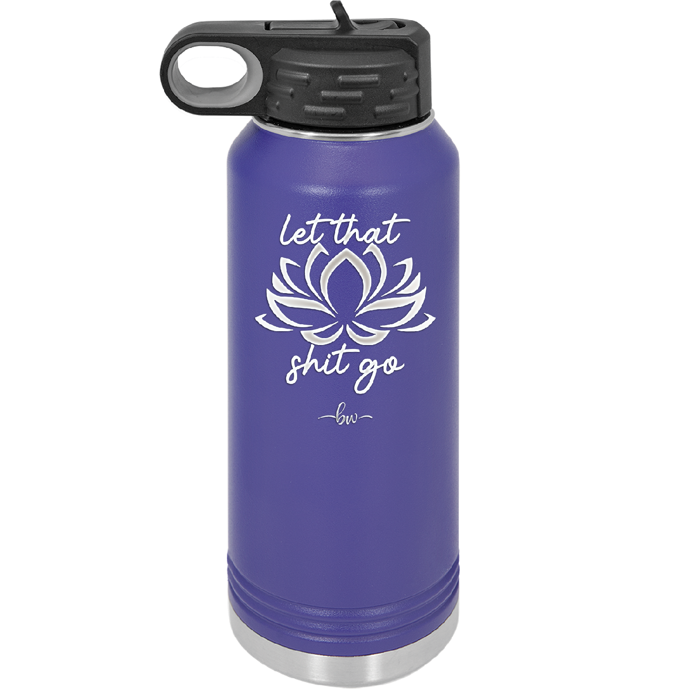 Let That Shit Go - Laser Engraved Stainless Steel Drinkware - 2352-