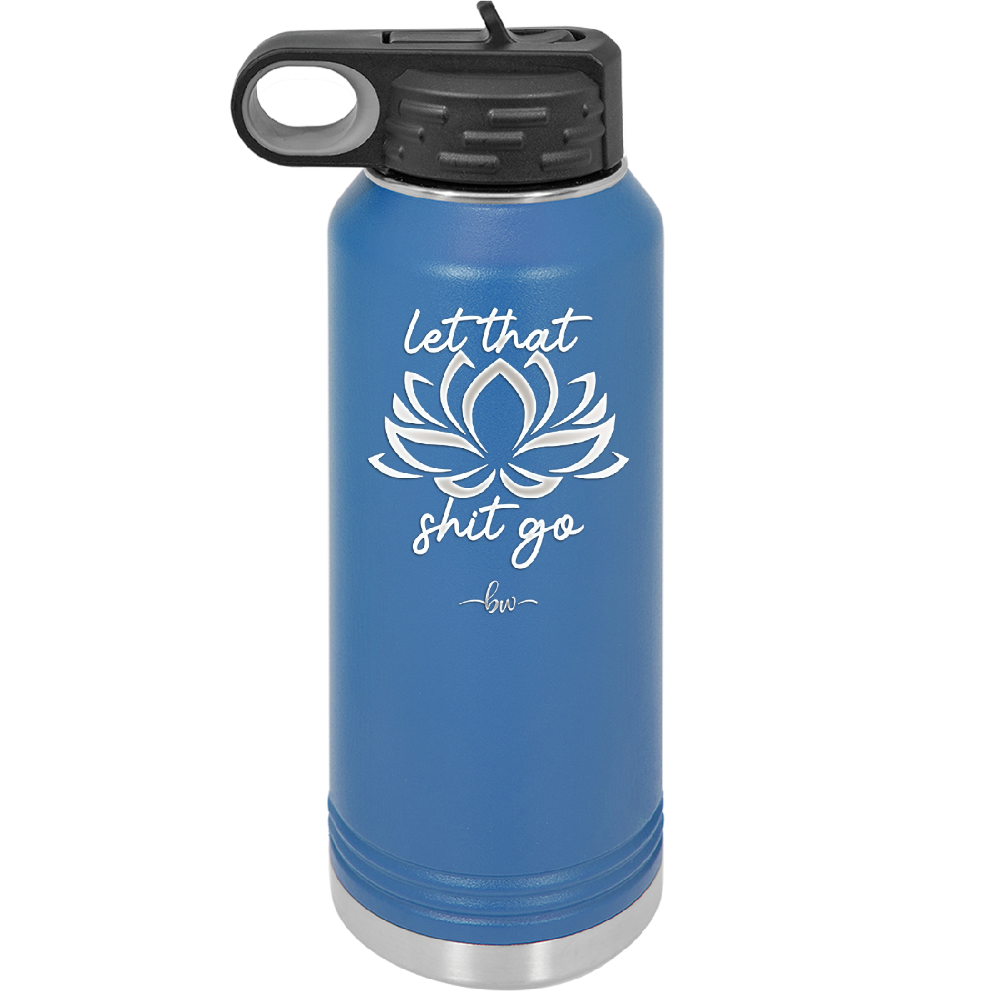 Let That Shit Go - Laser Engraved Stainless Steel Drinkware - 2352-