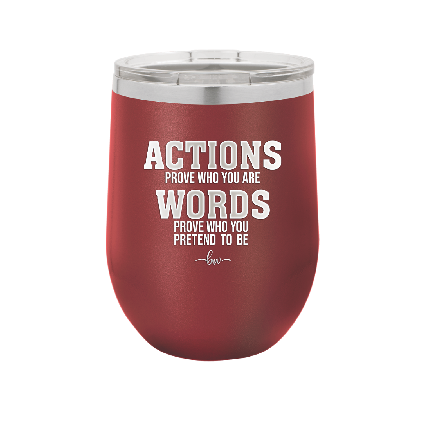 Actions Prove Who You Are Words Prove Who You Pretend to Be - Laser Engraved Stainless Steel Drinkware - 2353-