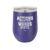 Actions Prove Who You Are Words Prove Who You Pretend to Be - Laser Engraved Stainless Steel Drinkware - 2353-