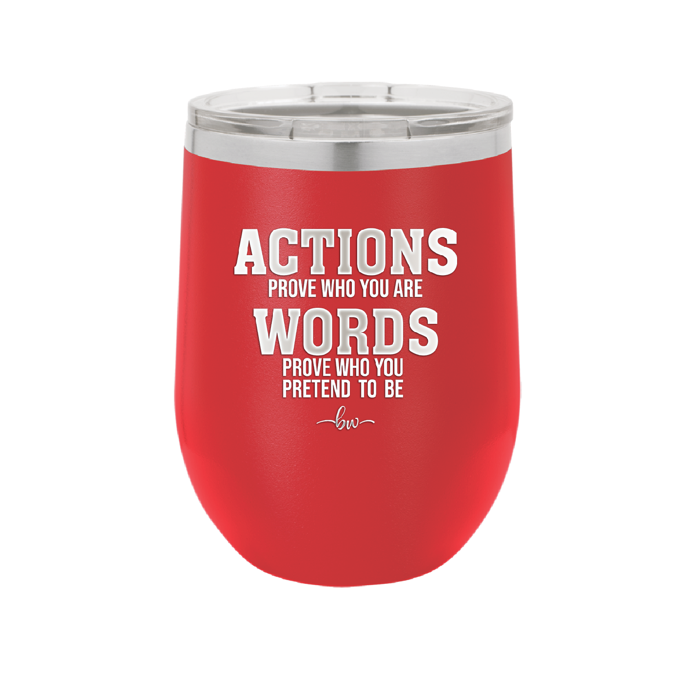 Actions Prove Who You Are Words Prove Who You Pretend to Be - Laser Engraved Stainless Steel Drinkware - 2353-