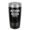 Actions Prove Who You Are Words Prove Who You Pretend to Be - Laser Engraved Stainless Steel Drinkware - 2353-