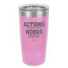 Actions Prove Who You Are Words Prove Who You Pretend to Be - Laser Engraved Stainless Steel Drinkware - 2353-