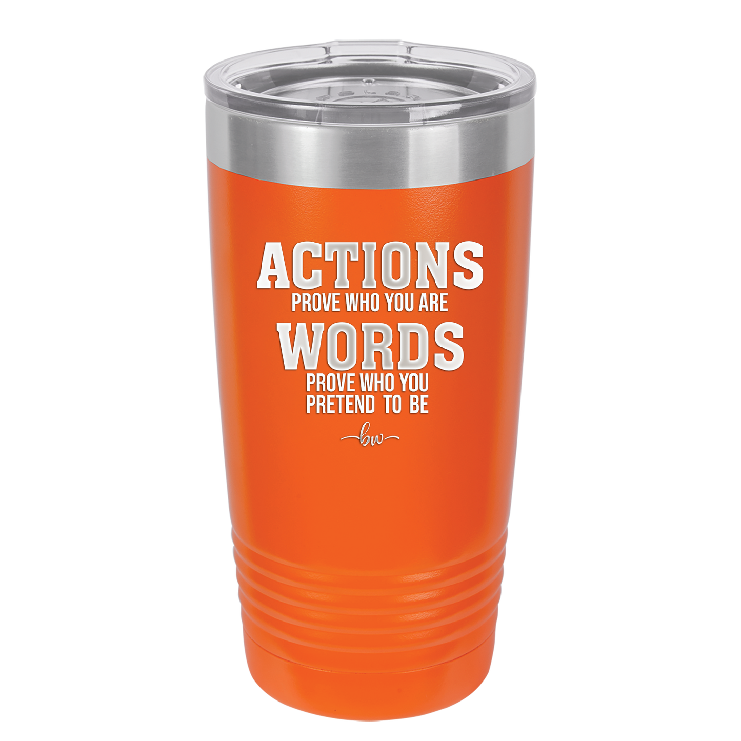 Actions Prove Who You Are Words Prove Who You Pretend to Be - Laser Engraved Stainless Steel Drinkware - 2353-
