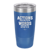 Actions Prove Who You Are Words Prove Who You Pretend to Be - Laser Engraved Stainless Steel Drinkware - 2353-