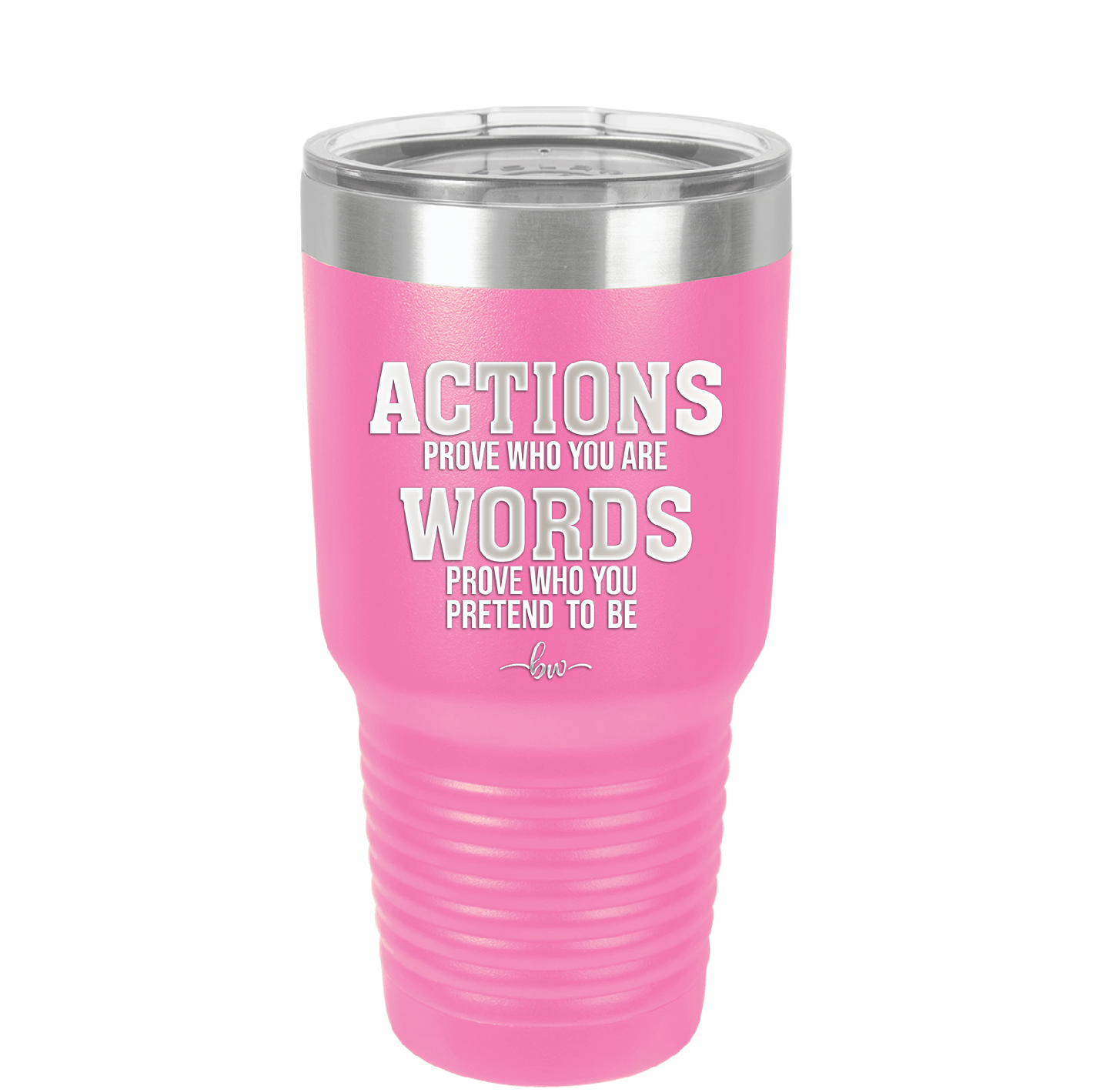 Actions Prove Who You Are Words Prove Who You Pretend to Be - Laser Engraved Stainless Steel Drinkware - 2353-
