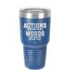 Actions Prove Who You Are Words Prove Who You Pretend to Be - Laser Engraved Stainless Steel Drinkware - 2353-