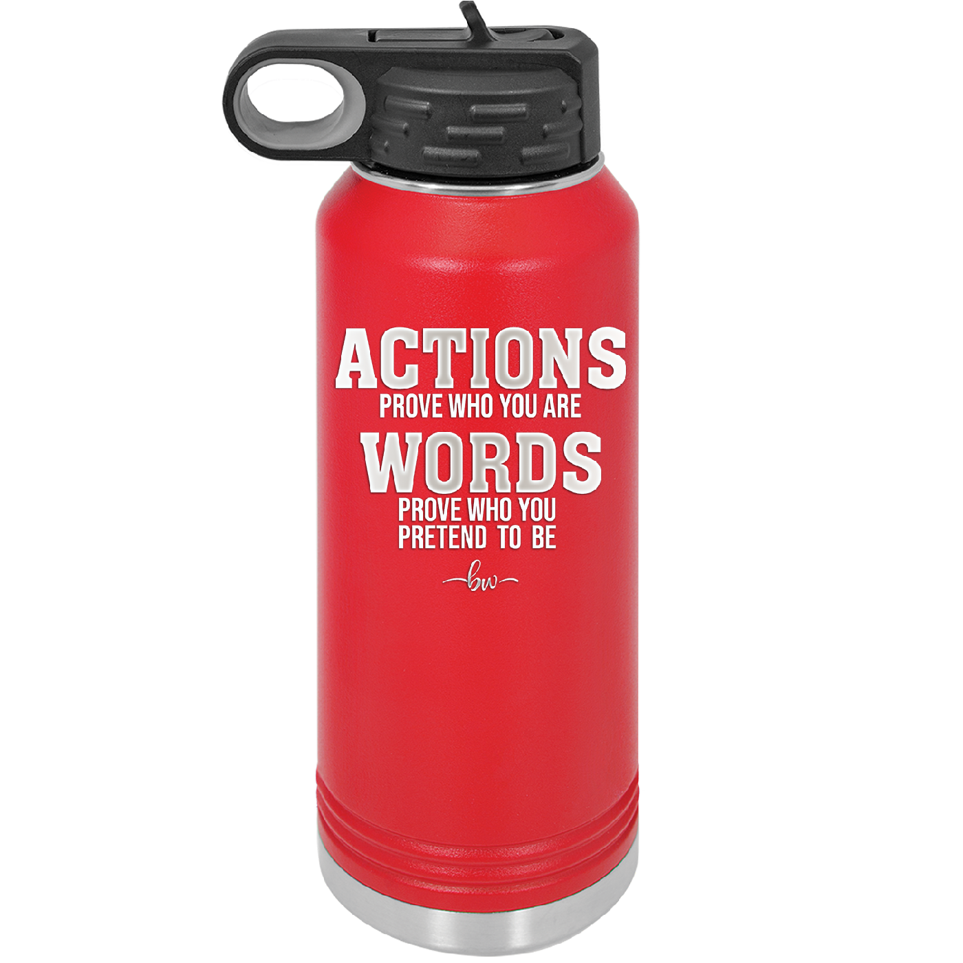 Actions Prove Who You Are Words Prove Who You Pretend to Be - Laser Engraved Stainless Steel Drinkware - 2353-