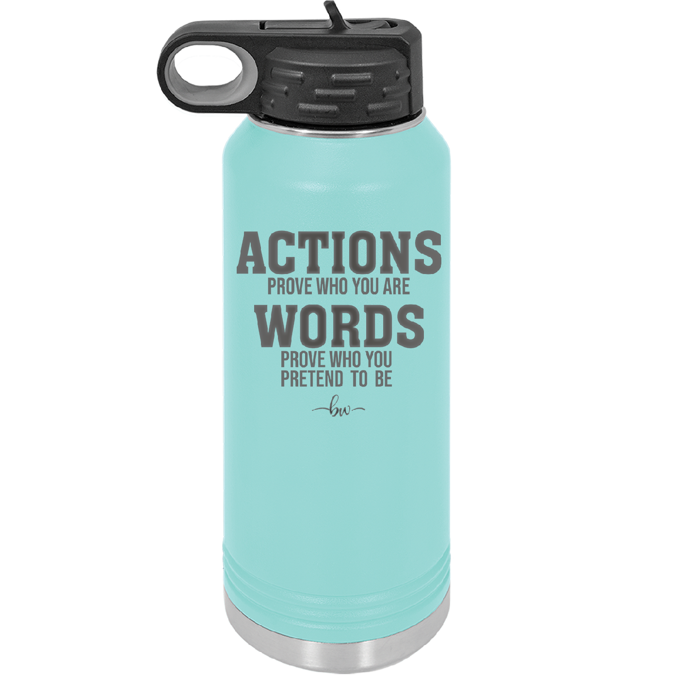 Actions Prove Who You Are Words Prove Who You Pretend to Be - Laser Engraved Stainless Steel Drinkware - 2353-