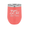 You Can't Do Epic Shit with Basic People - Laser Engraved Stainless Steel Drinkware - 2356-