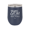 You Can't Do Epic Shit with Basic People - Laser Engraved Stainless Steel Drinkware - 2356-