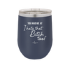 You Had Me at I Hate That Bitch Too - Laser Engraved Stainless Steel Drinkware - 2357-