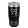 You Had Me at I Hate That Bitch Too - Laser Engraved Stainless Steel Drinkware - 2357-
