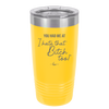 You Had Me at I Hate That Bitch Too - Laser Engraved Stainless Steel Drinkware - 2357-