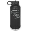 You Had Me at I Hate That Bitch Too - Laser Engraved Stainless Steel Drinkware - 2357-
