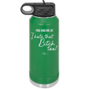 You Had Me at I Hate That Bitch Too - Laser Engraved Stainless Steel Drinkware - 2357-