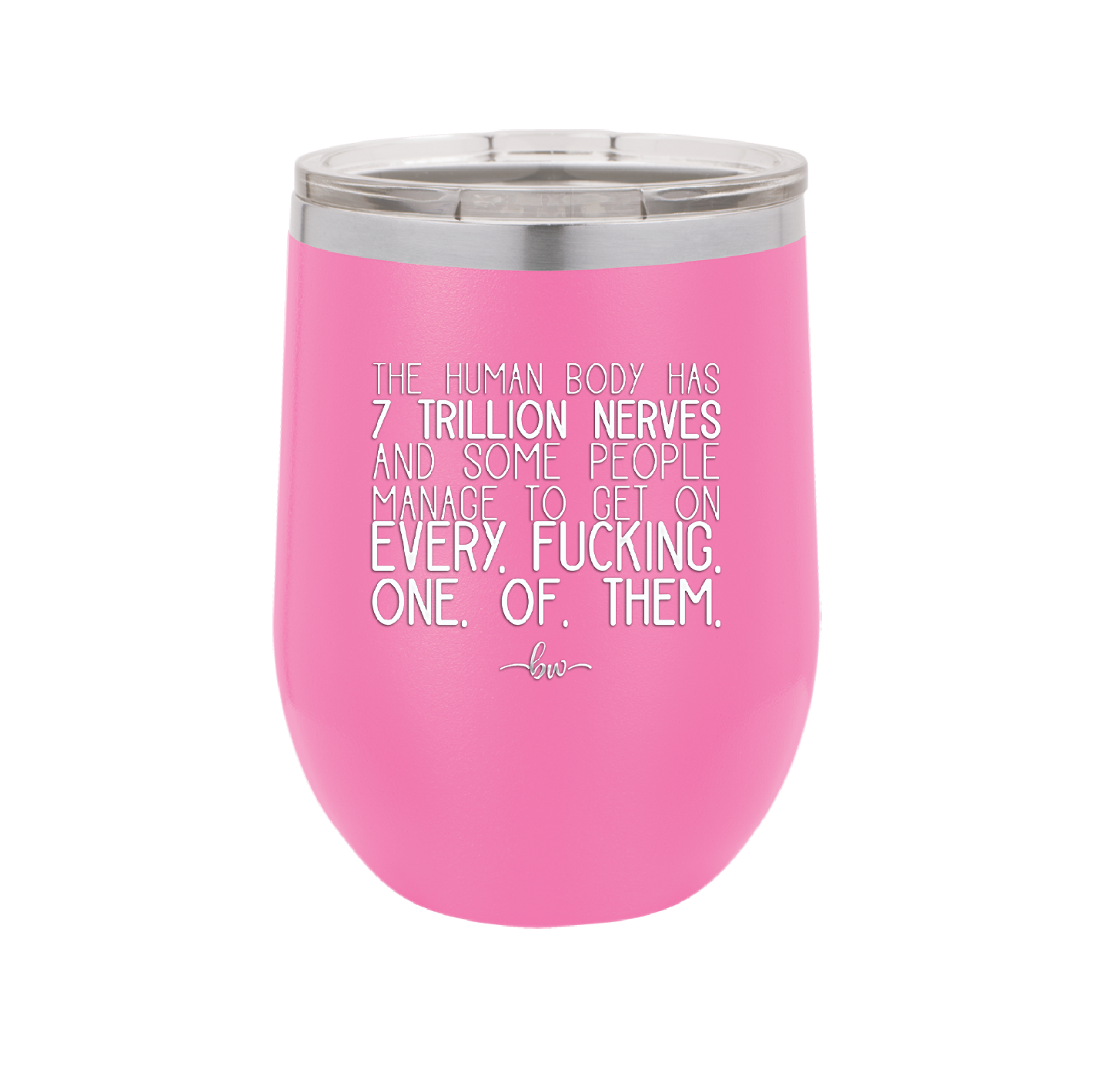 The Human Body Has 7 Trillion Nerves - Laser Engraved Stainless Steel Drinkware - 2362 -
