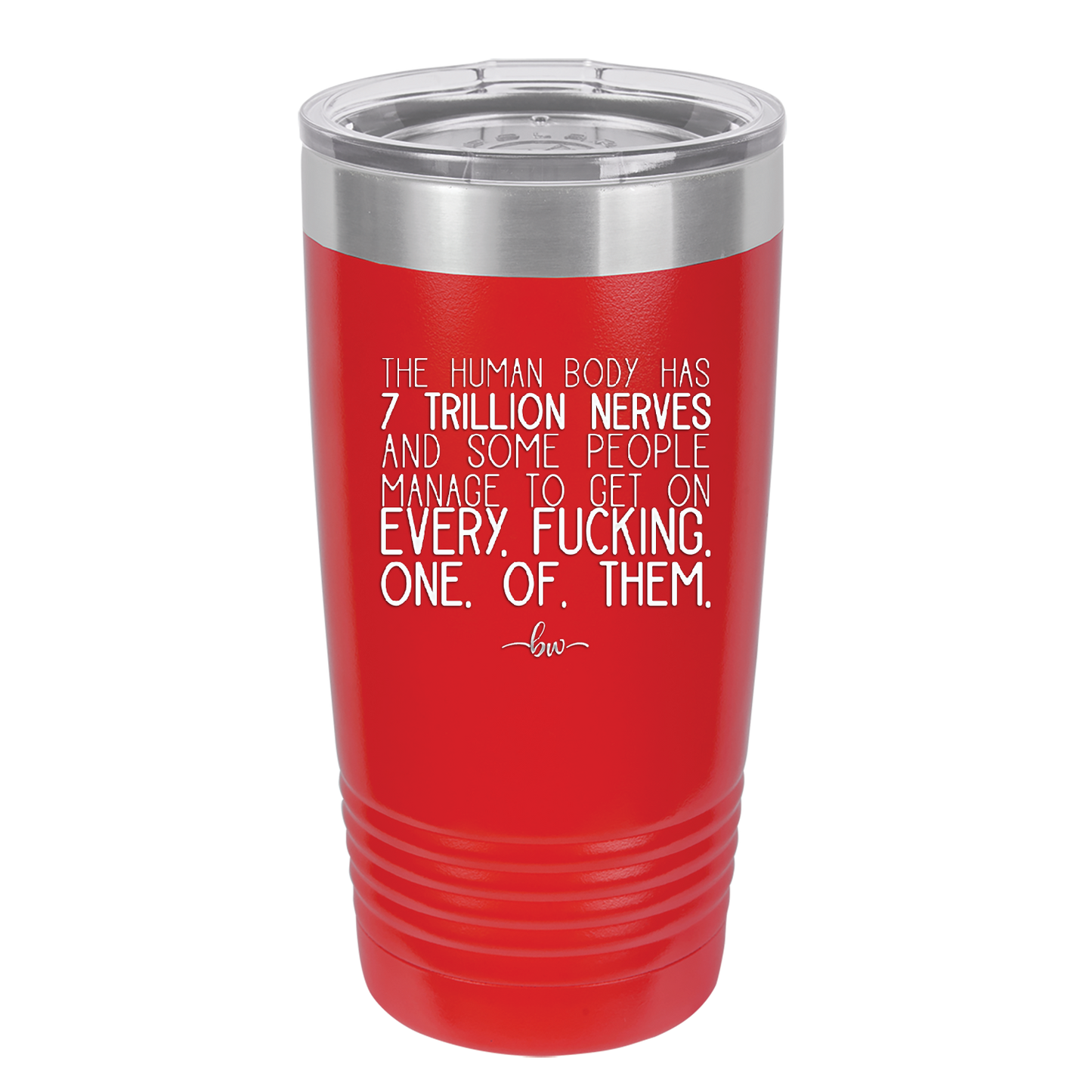 The Human Body Has 7 Trillion Nerves - Laser Engraved Stainless Steel Drinkware - 2362 -