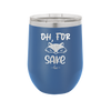 Oh For Fox Sake - Laser Engraved Stainless Steel Drinkware - 2365 -