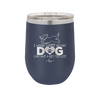 I Work Hard So My Dog Can Have a Better Life - Laser Engraved Stainless Steel Drinkware - 2367 -