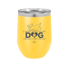 I Work Hard So My Dog Can Have a Better Life - Laser Engraved Stainless Steel Drinkware - 2367 -