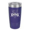 I Work Hard So My Dog Can Have a Better Life - Laser Engraved Stainless Steel Drinkware - 2367 -