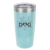 I Work Hard So My Dog Can Have a Better Life - Laser Engraved Stainless Steel Drinkware - 2367 -