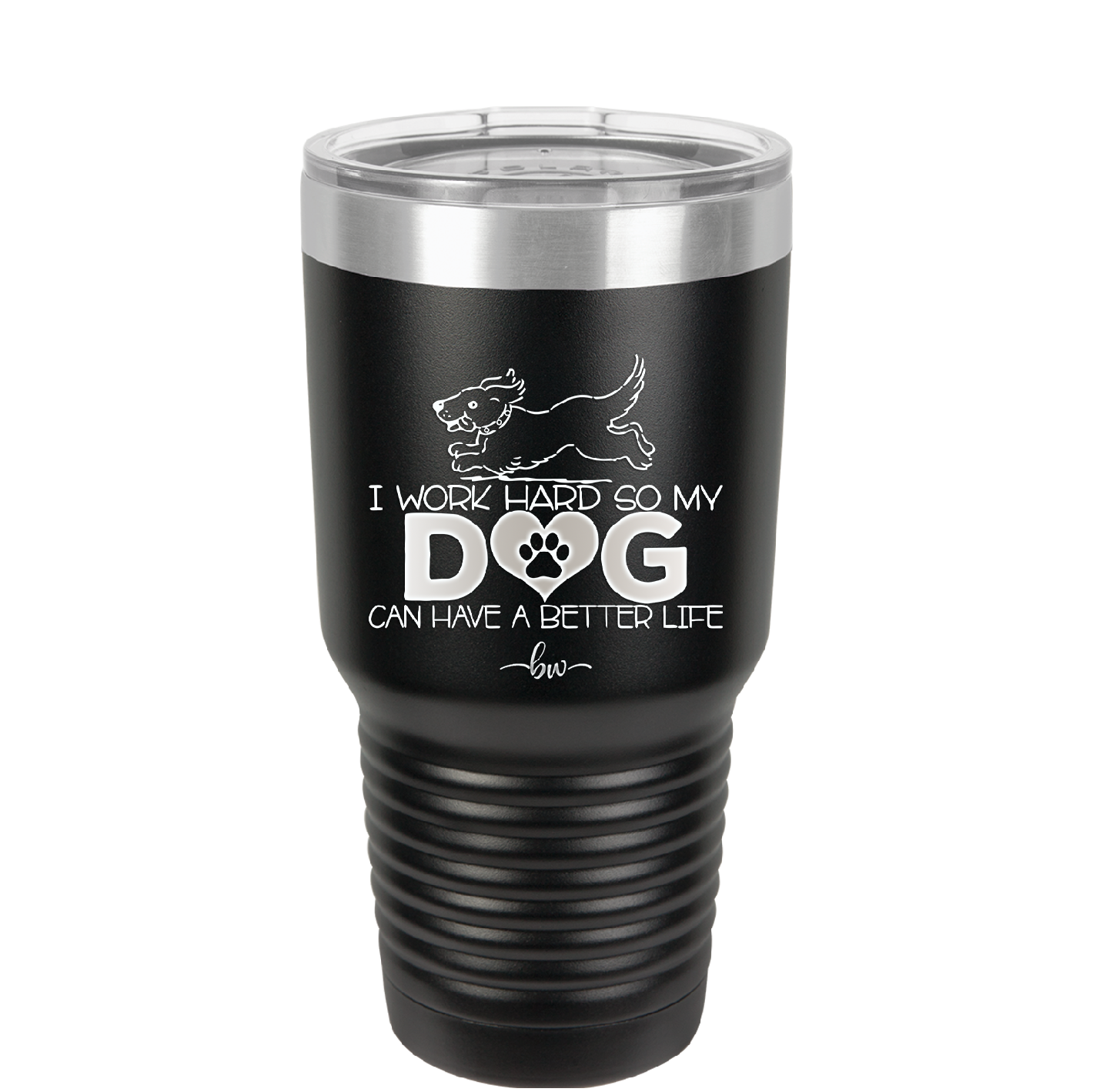I Work Hard So My Dog Can Have a Better Life - Laser Engraved Stainless Steel Drinkware - 2367 -