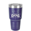 I Work Hard So My Dog Can Have a Better Life - Laser Engraved Stainless Steel Drinkware - 2367 -