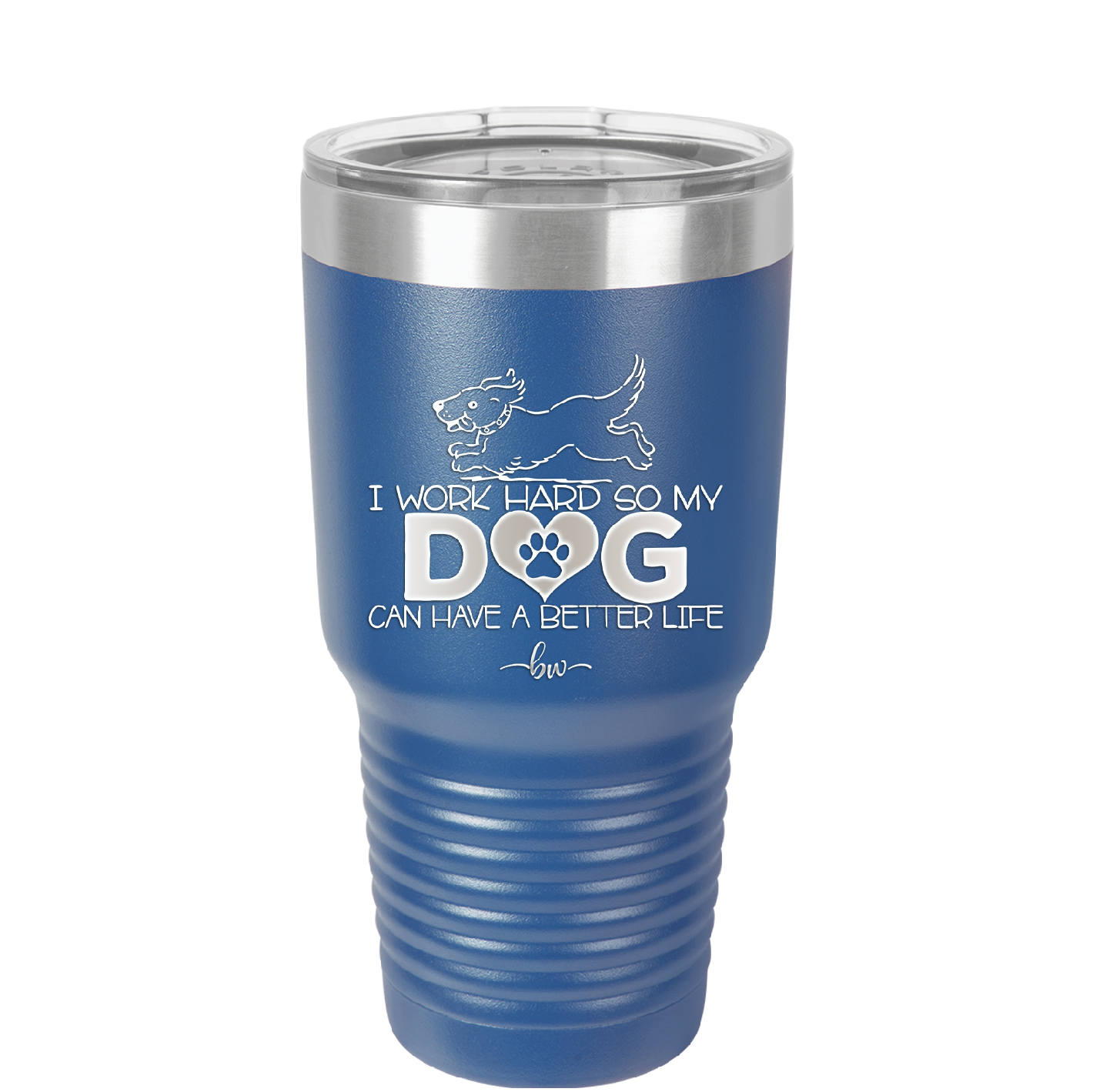 I Work Hard So My Dog Can Have a Better Life - Laser Engraved Stainless Steel Drinkware - 2367 -