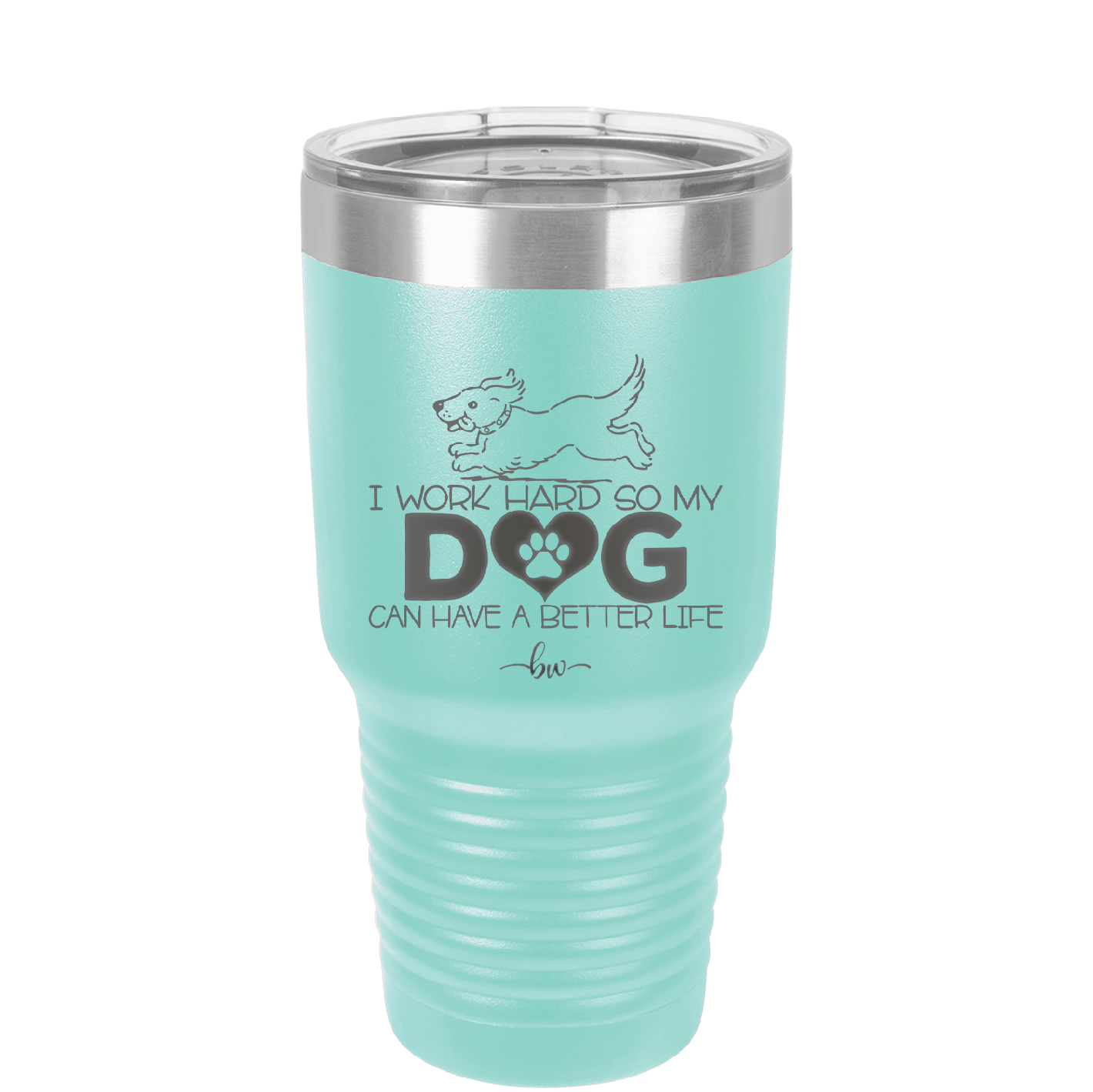 I Work Hard So My Dog Can Have a Better Life - Laser Engraved Stainless Steel Drinkware - 2367 -