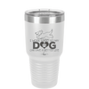 I Work Hard So My Dog Can Have a Better Life - Laser Engraved Stainless Steel Drinkware - 2367 -