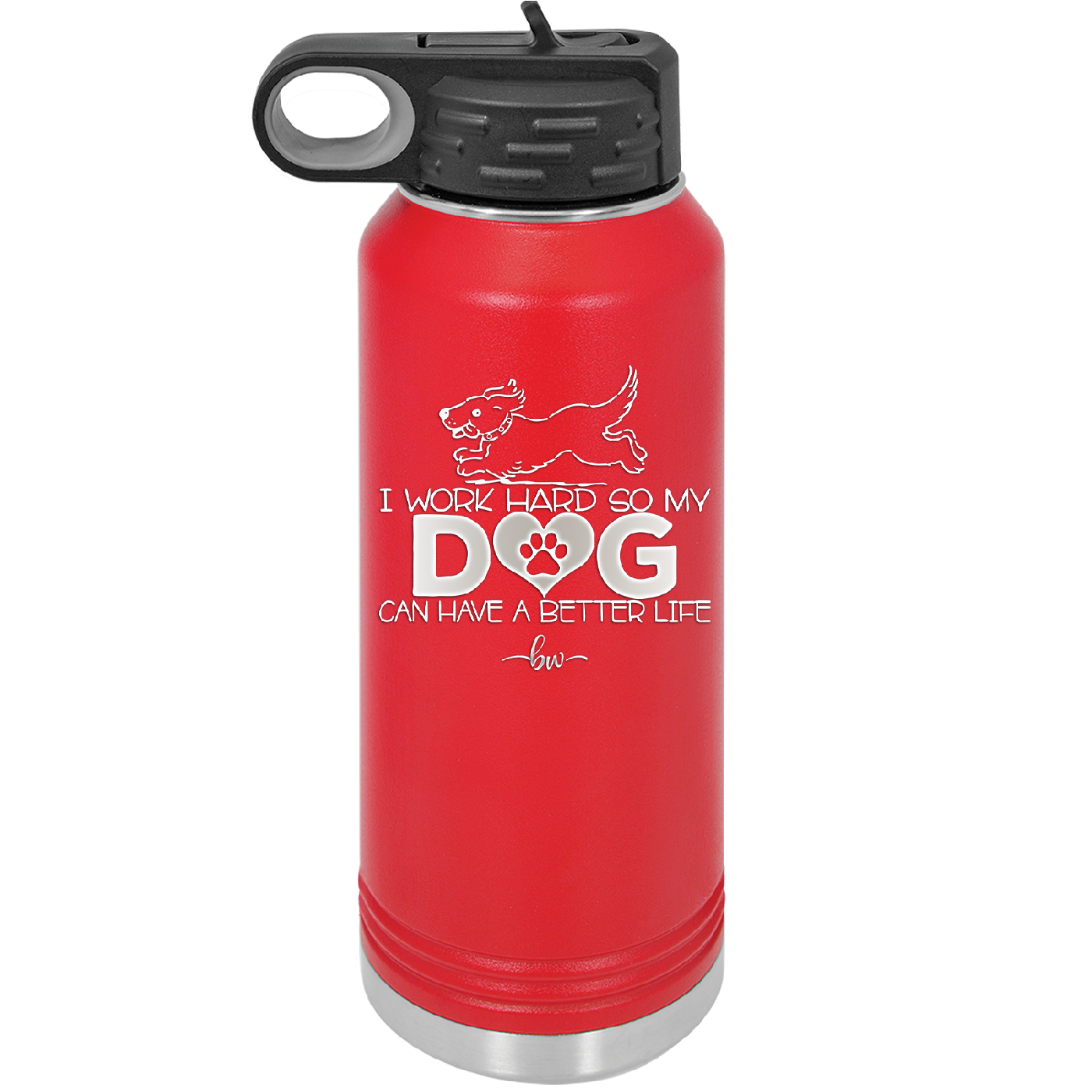 I Work Hard So My Dog Can Have a Better Life - Laser Engraved Stainless Steel Drinkware - 2367 -