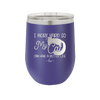 I Work Hard So My Cat Can Have a Better Life - Laser Engraved Stainless Steel Drinkware - 2368 -