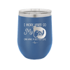 I Work Hard So My Cat Can Have a Better Life - Laser Engraved Stainless Steel Drinkware - 2368 -