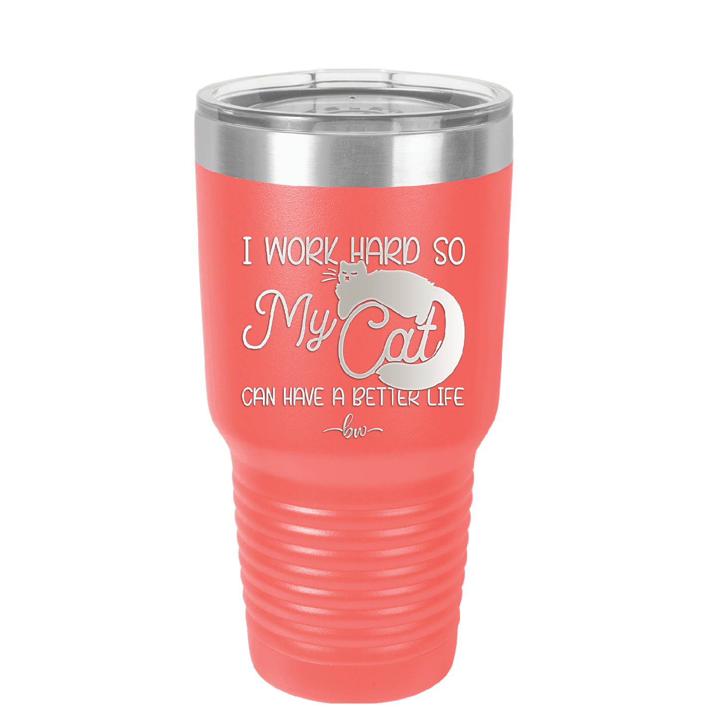 I Work Hard So My Cat Can Have a Better Life - Laser Engraved Stainless Steel Drinkware - 2368 -