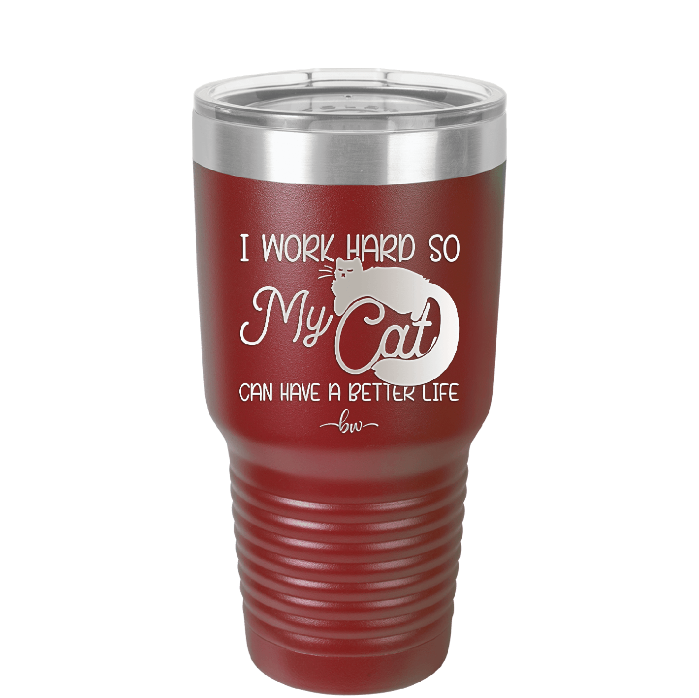 I Work Hard So My Cat Can Have a Better Life - Laser Engraved Stainless Steel Drinkware - 2368 -