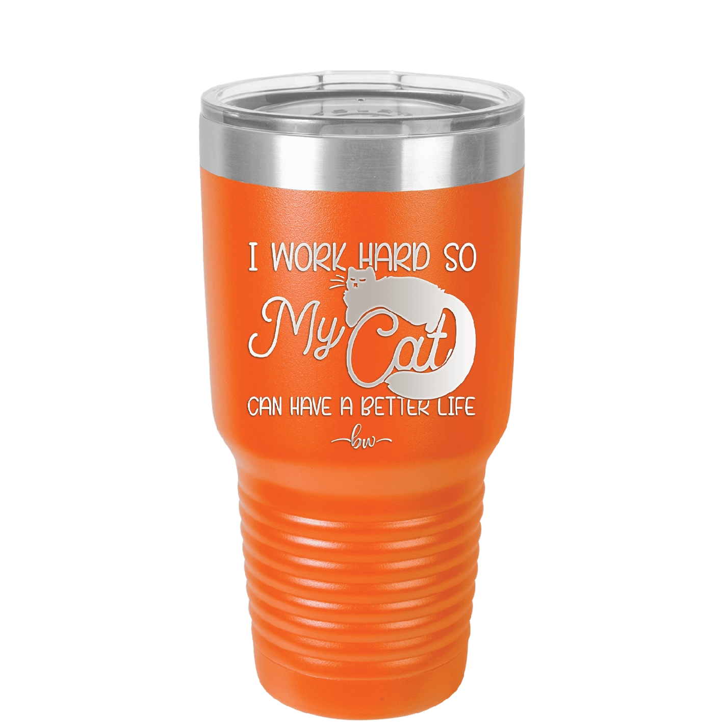 I Work Hard So My Cat Can Have a Better Life - Laser Engraved Stainless Steel Drinkware - 2368 -