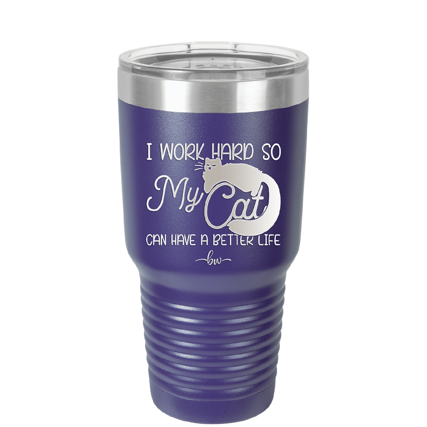I Work Hard So My Cat Can Have a Better Life - Laser Engraved Stainless Steel Drinkware - 2368 -