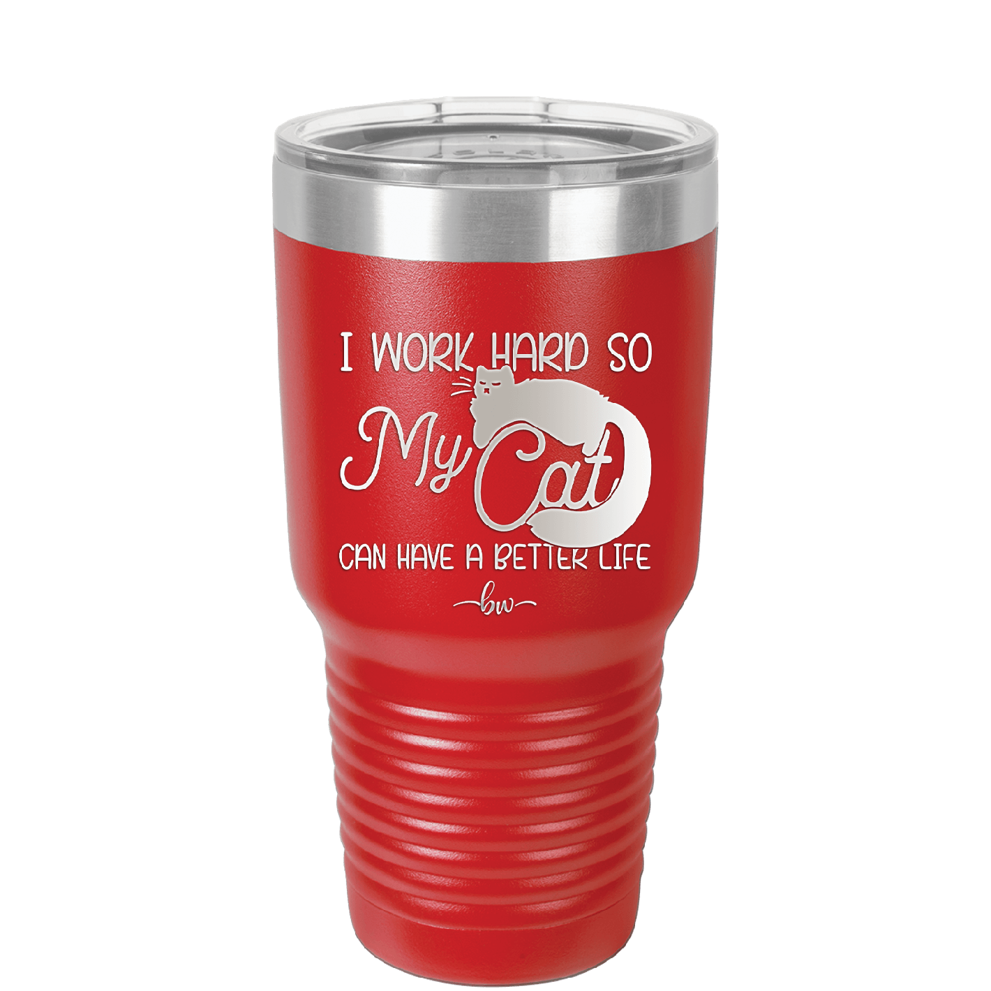 I Work Hard So My Cat Can Have a Better Life - Laser Engraved Stainless Steel Drinkware - 2368 -