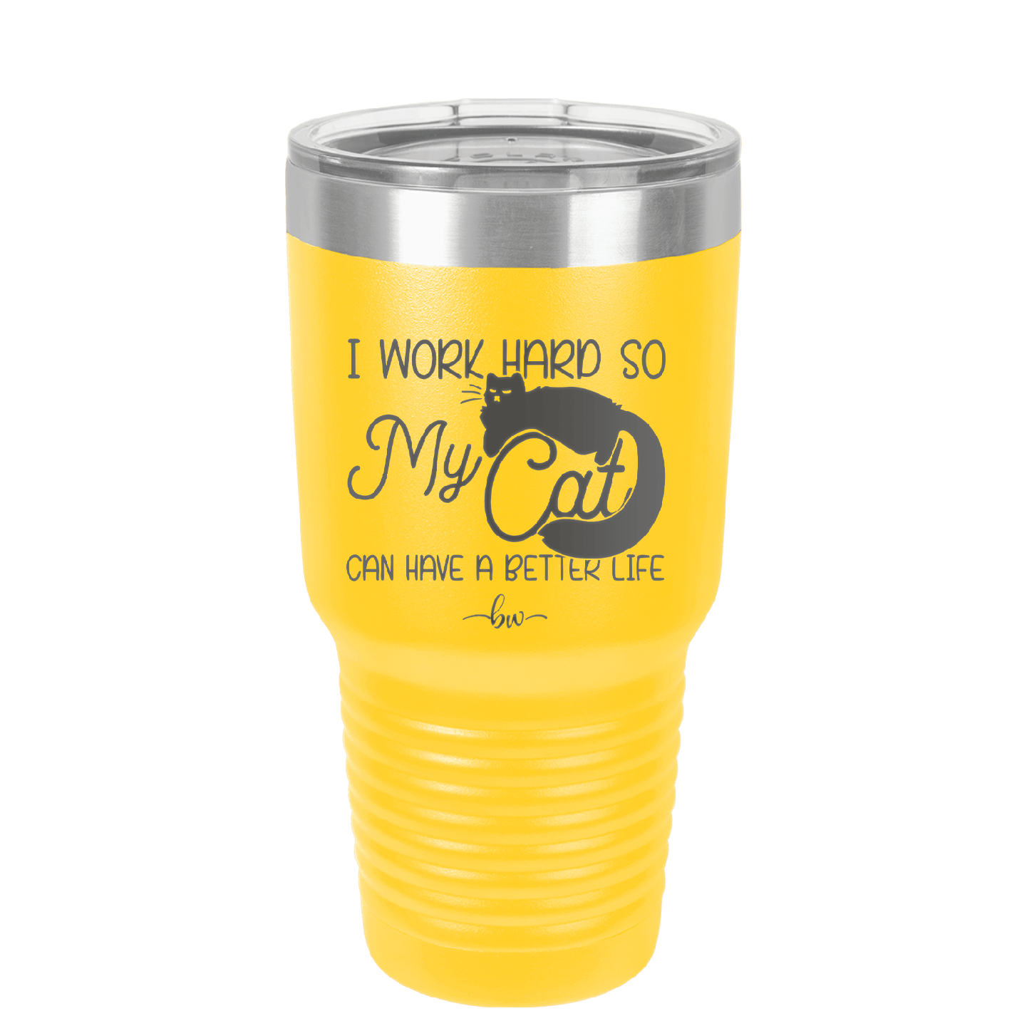 I Work Hard So My Cat Can Have a Better Life - Laser Engraved Stainless Steel Drinkware - 2368 -