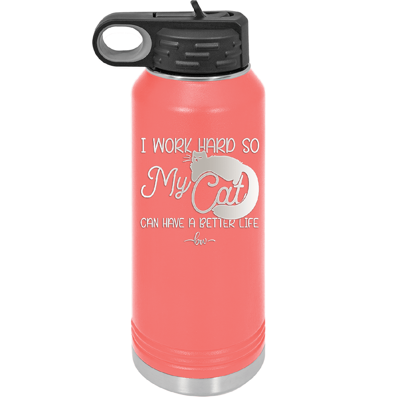 I Work Hard So My Cat Can Have a Better Life - Laser Engraved Stainless Steel Drinkware - 2368 -
