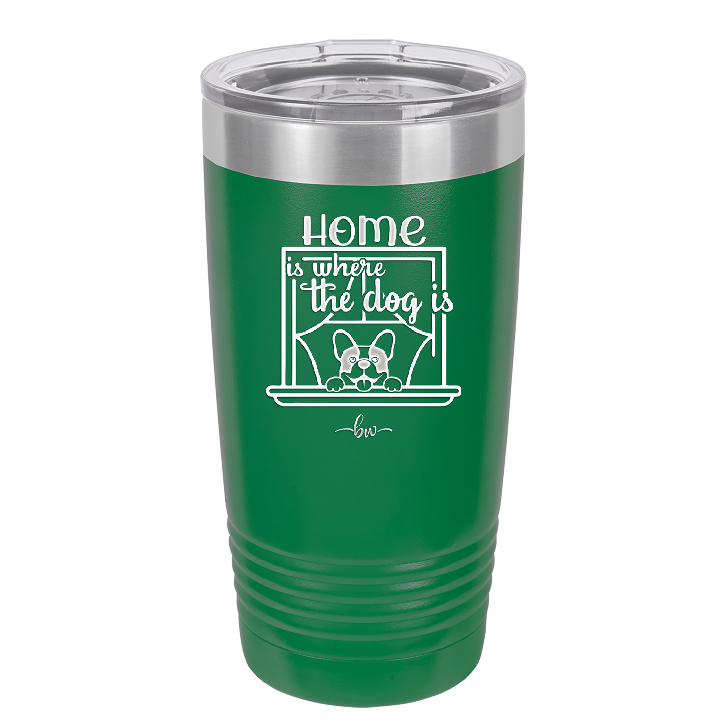 Home is Where the Dog is - Laser Engraved Stainless Steel Drinkware - 2369 -