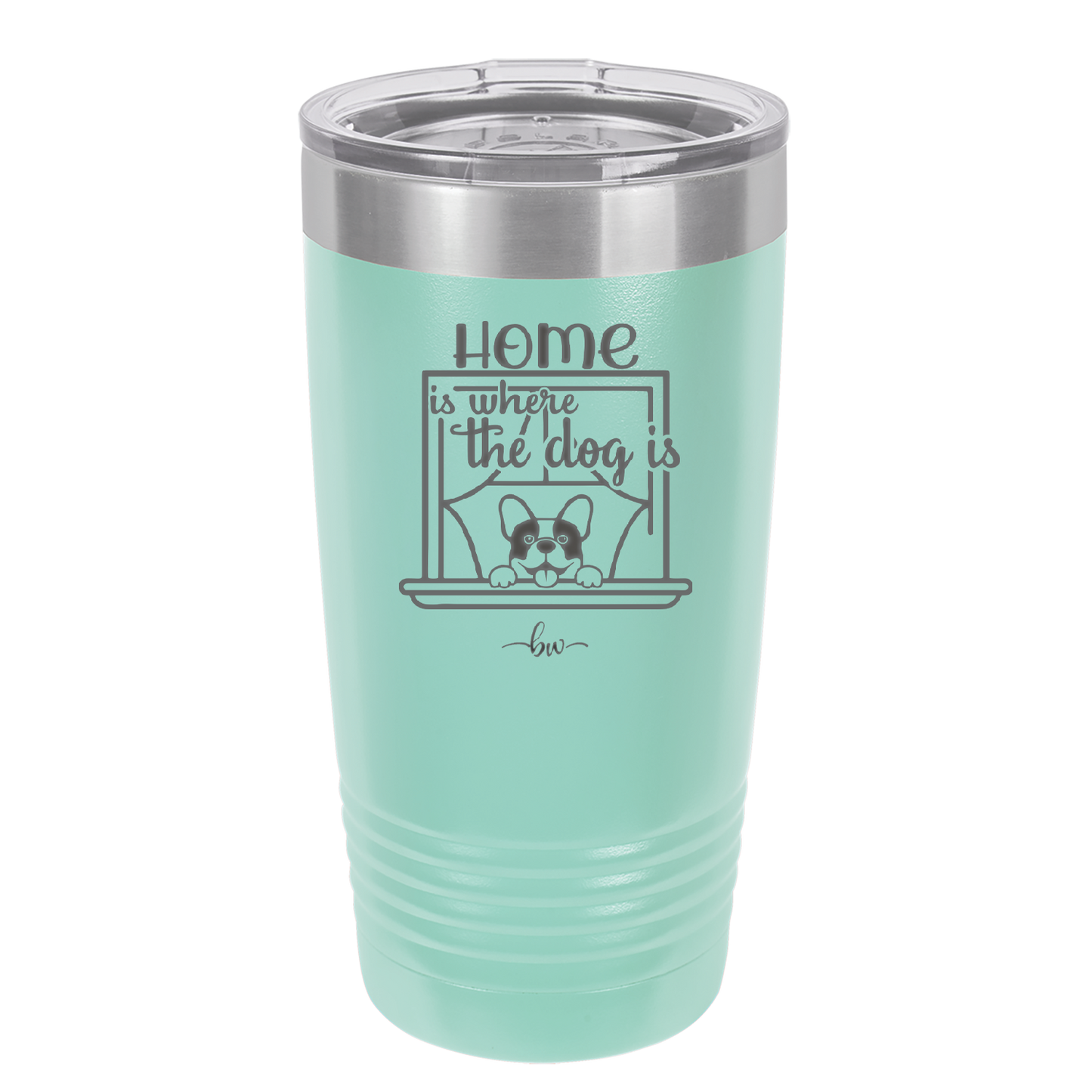Home is Where the Dog is - Laser Engraved Stainless Steel Drinkware - 2369 -