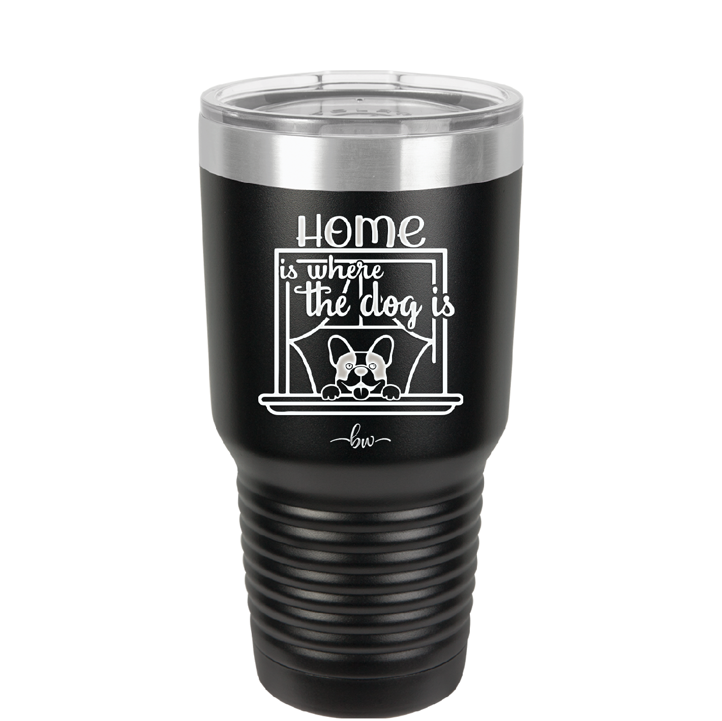Home is Where the Dog is - Laser Engraved Stainless Steel Drinkware - 2369 -