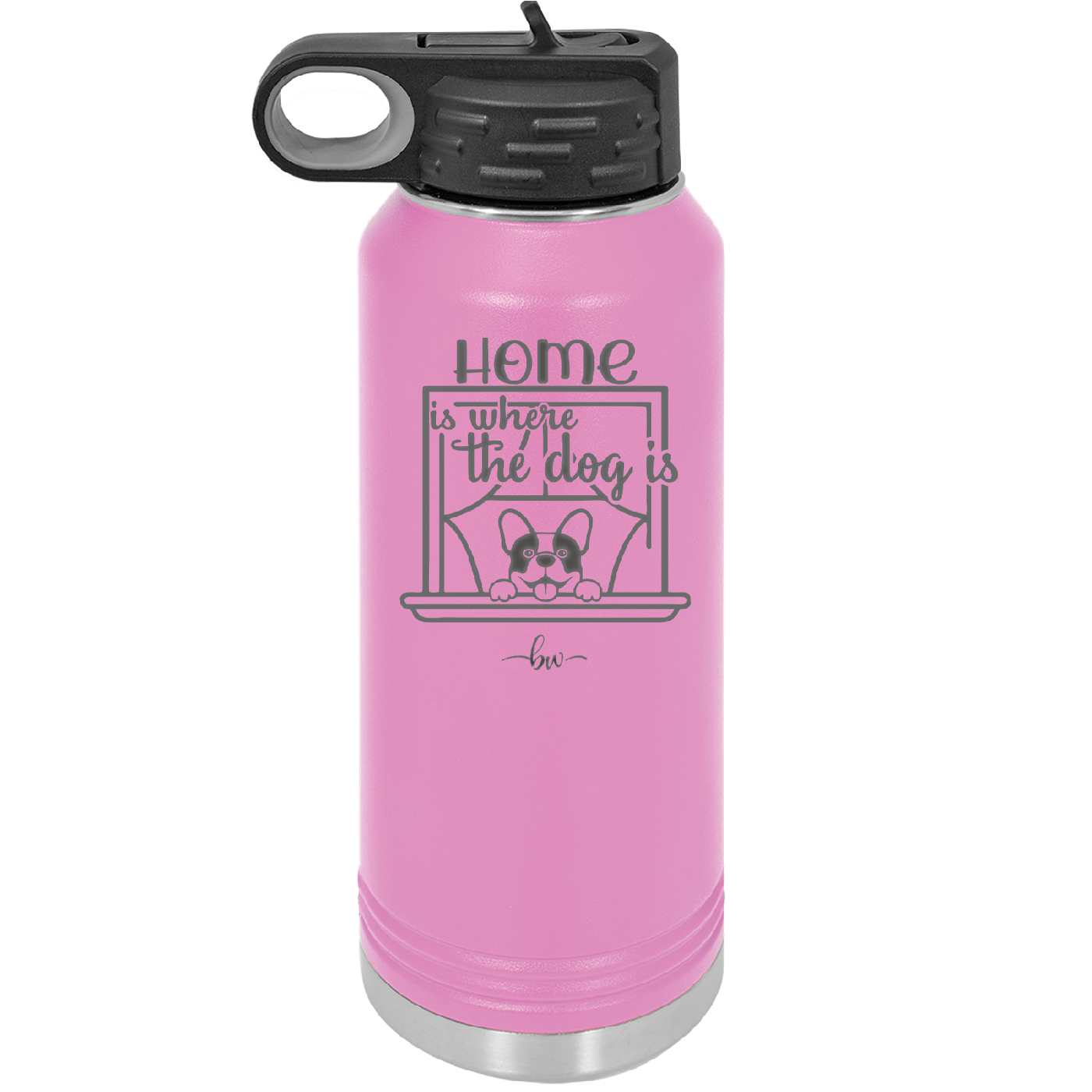 Home is Where the Dog is - Laser Engraved Stainless Steel Drinkware - 2369 -
